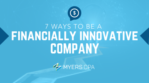 7 ways to be a financially innovative company - Myers CPA Kansas City