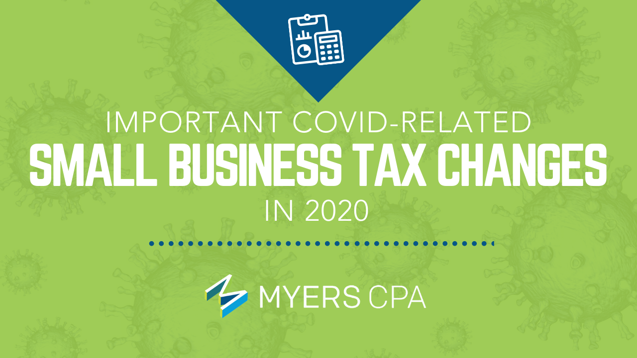 Important COVIDrelated small business tax changes in 2020 Myers CPA